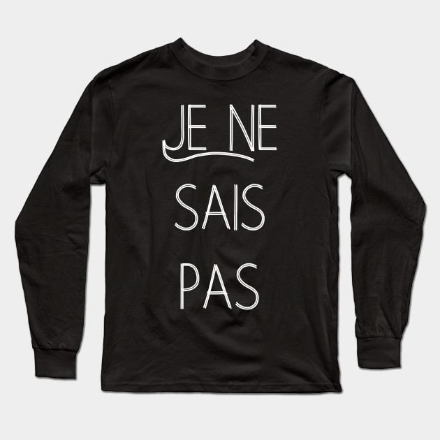 Je ne sais pas I don't know French Minimal Typography Fine lines Chic Long Sleeve T-Shirt by From Mars